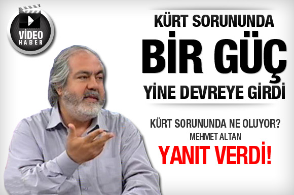 'Kürt sorununda bir güç devreye girdi!'