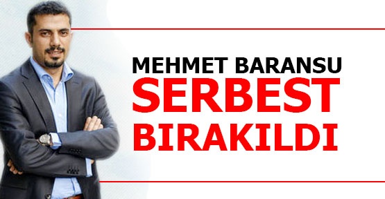 Göleli Gazeteci Mehmet Baransu, Serbest Bırakıldı