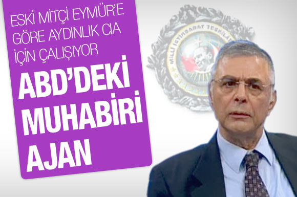 Eymür'den Aydınlık muhabiri ajan suçlaması