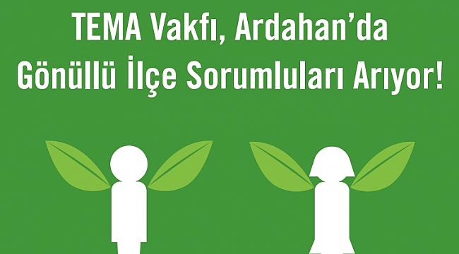 TEMA Vakfı Ardahan'da ilçe sorumluları arıyor!
