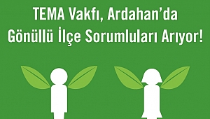 TEMA Vakfı Ardahan'da ilçe sorumluları arıyor!