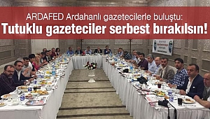 ARDAFED’DEN TUTUKLU GAZETECİLER MESAJI