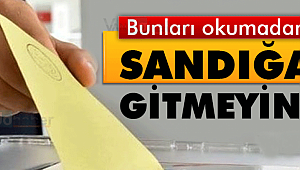 Bunları okumadan sandığa gitmeyin!