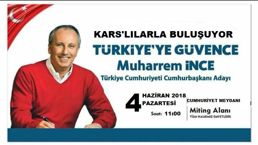 Cumhurbaşkanı Adayı Muharrem İnce Kars'a geliyor​​​​​​​