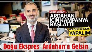 DOĞAN ŞENTÜRK’TEN DOĞU EKSPRESİ KAMPANYASI