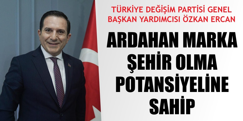 ARDAHAN MARKA ŞEHİR OLMA POTANSİYELİNE SAHİP