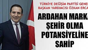 ARDAHAN MARKA ŞEHİR OLMA POTANSİYELİNE SAHİP