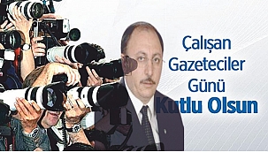 CAVİT ÇETİN’DEN 10 OCAK GAZETECİLER VE İDARECİLER GÜNÜ MESAJI