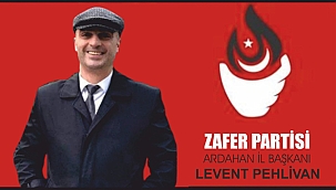 LEVENT PEHLİVAN, ZAFER PARTİSİ'NİN ARDAHAN İL BAŞKANI OLDU