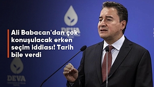 ALİ BABACAN'DAN ERKEN SEÇİM AÇIKLAMASI