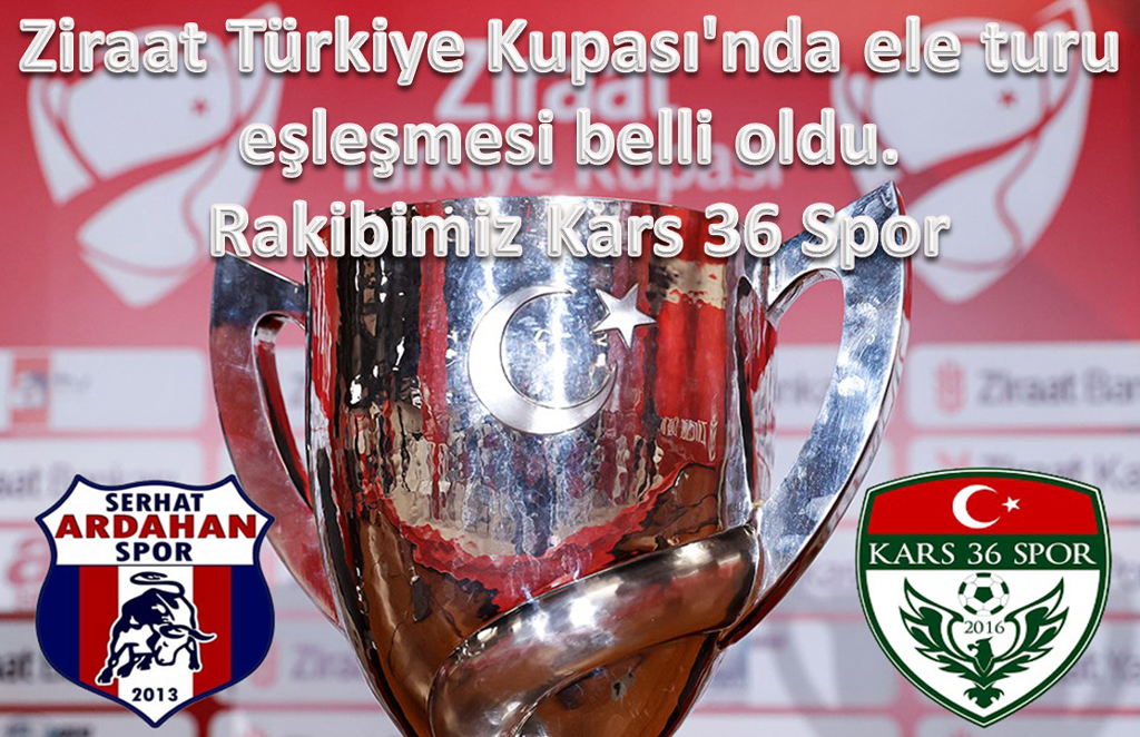 ZİRAAT TÜRKİYE KUPASI KURA ÇEKİMİ YAPILDI, RAKİP KARS OLDU