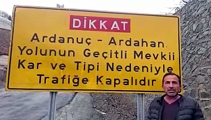 BAKIM EVİ OLMAYINCA ARDAHAN ARDANUÇ YOLU TRAFİĞE KAPATILDI