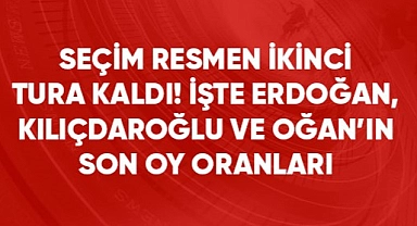 CUMHURBAŞKANLIĞI SEÇİMİ İKİNCİ TURA KALDI!
