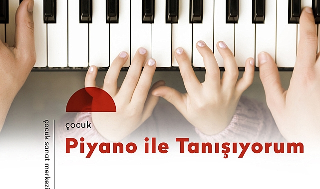 ÇOCUKLAR AKM’DE PİYANOYLA TANIŞIYOR