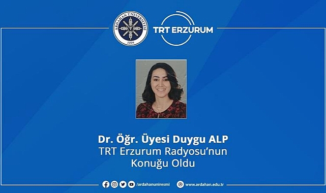 DR. ÖĞR. ÜYESI DUYGU ALP, TRT ERZURUM RADYOSU'NA KONUK OLDU