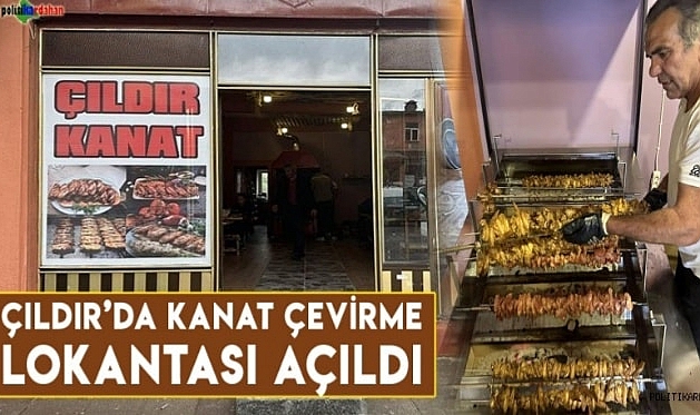 Kanat çevirme lokantası Çıldır'da açıldı