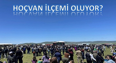 Hoçvan ilçemi oluyor?