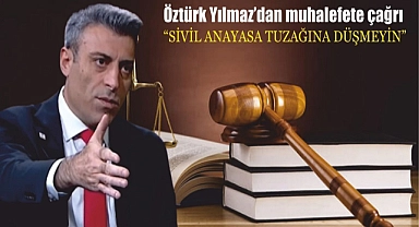 Öztürk Yılmaz’dan sivil anayasa çıkışı