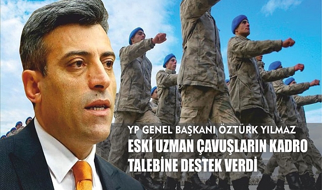Öztürk Yılmaz, eski uzman çavuşların kamuya geri dönme talebini dile getirdi