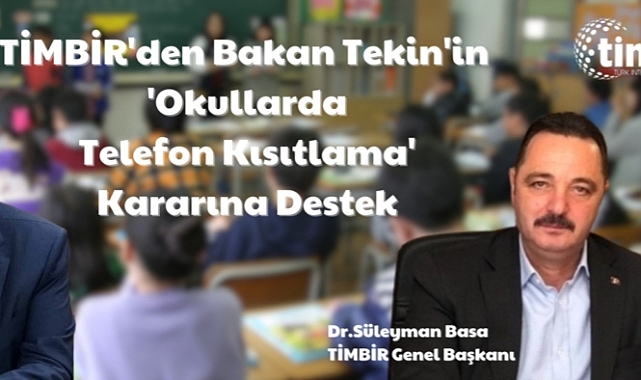 TİMBİR’den Bakan Tekin’in ‘okullarda telefon kısıtlama’ kararına tam destek