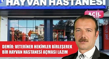 Güven Demir, veteriner hekimlere çağrı yaptı