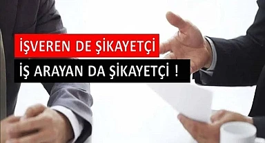 İş arayan vatandaşta şikayetçi!