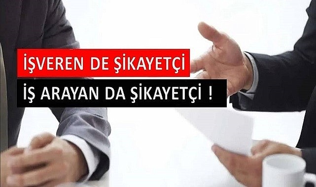 İş arayan vatandaşta şikayetçi!