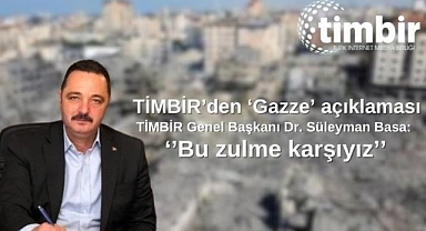 TİMBİR’den ‘Gazze’ açıklaması: Bu zulme karşıyız!