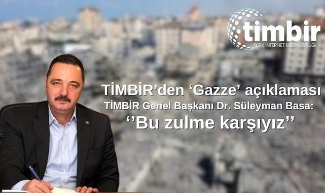 TİMBİR’den ‘Gazze’ açıklaması: Bu zulme karşıyız!
