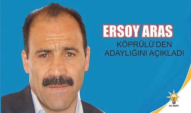 Ersoy Aras, AK Parti’den Köprülü belediye başkanlığı için adaylığını açıkladı