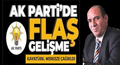 AK Parti'de son dakika sürprizi! Kayatürk oldu