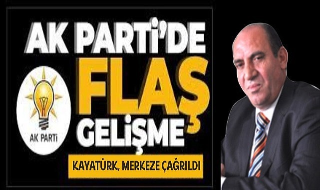 AK Parti'de son dakika sürprizi! Kayatürk oldu
