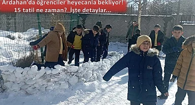 Ardahan'da öğrenciler heyecanla bekliyor! 15 tatil ne zaman?