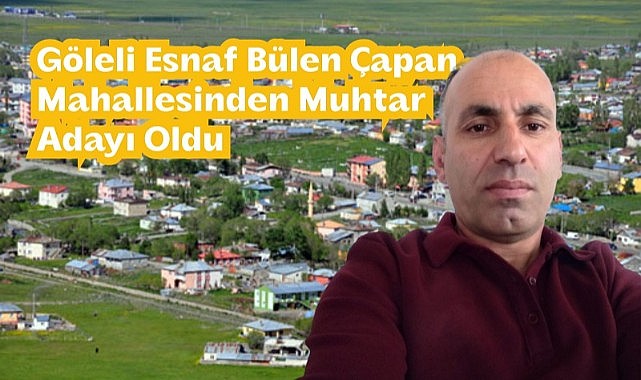 Bülent Çapan, Göle Fevzi Çakmak mahallesinden adaylığını açıkladı