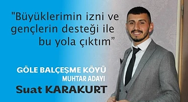Genç iş insanı Suat Karakurt, Balçeşme köyünden muhtar adaylığını açıkladı