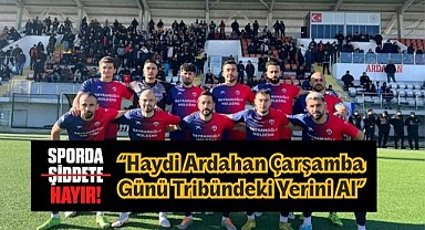 Serhat Ardahanspor, Arsin maçına “Sporda şiddete hayır” sloganıyla çıkıyor