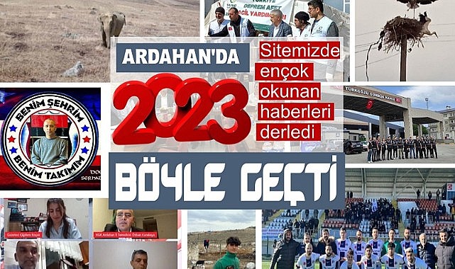 İşte 2023'te Ardahan'ın en çok okunan haberleri…
