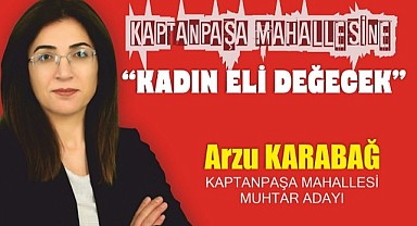 Kaptanpaşa mahallesine kadın eli değecek