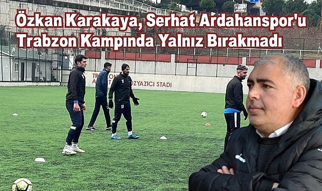 Serhat Ardahanspor, eski kulüp başkanı Özkan Karakaya’ya teşekkür etti