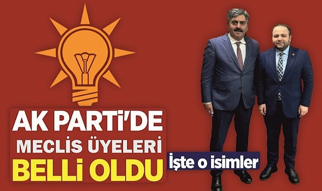 AK Parti, İl Genel ve Belediye Meclis Üyelerini açıkladı