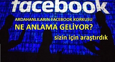 Ardahanlıların facebook’ta korkuyla paylaştıkları metin ne anlama geliyor?