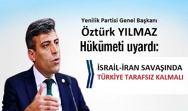 Yılmaz, “Ortadoğu’da savaş kapıda, Türkiye tarafsız kalmalı”