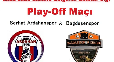 Ardahan’ı Bal’da temsil edecek takım Play-Off maçıyla belli olacak