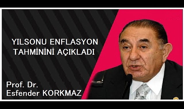 Ardahanlı ekonomist Prof. Korkmaz, yılsonu enflasyon tahminini açıkladı