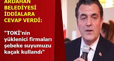 Ardahan Belediyesi, TOKİ yüklenici firmalarının iddialarını yalanladı