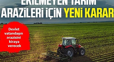Ekilmeyen araziler kiraya verilecek