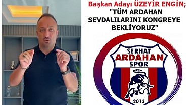 Serhat Ardahanspor başkan adayı Üzeyir Engin’den kongreye davet