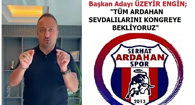 Serhat Ardahanspor başkan adayı Üzeyir Engin’den kongreye davet