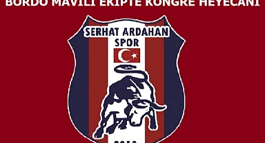 Serhat Ardahanspor’da kongre heyecanı