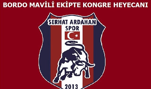 Serhat Ardahanspor’da kongre heyecanı
